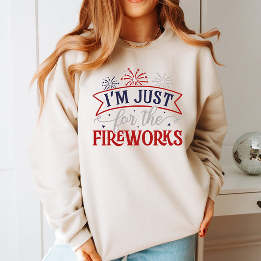 I'm Just Here For the Fireworks July 4th Memorial Day Sweatshirt