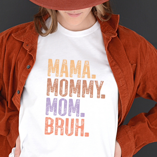 Momma!  Mommy!  Mom!  Bruh!  Graphic Tee