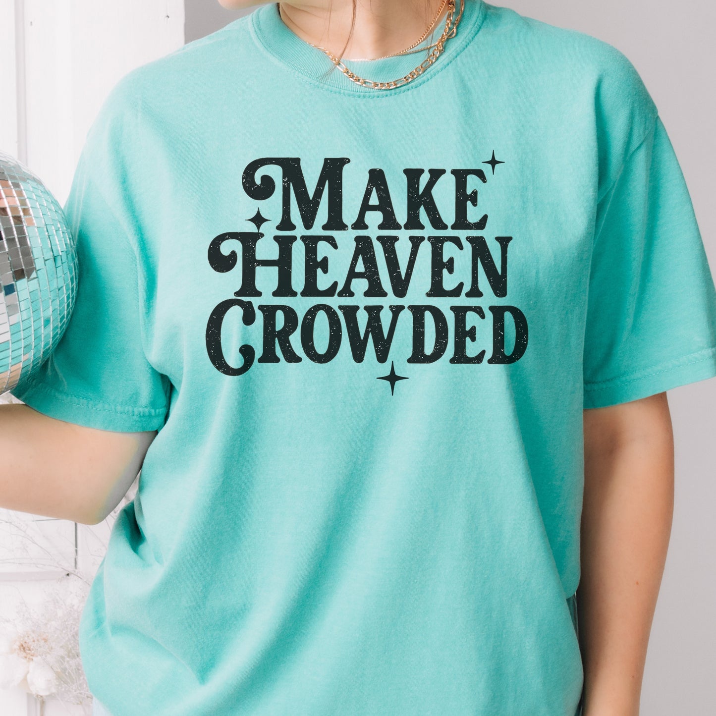 Make Heaven Crowded Comfort Colors tshirts
