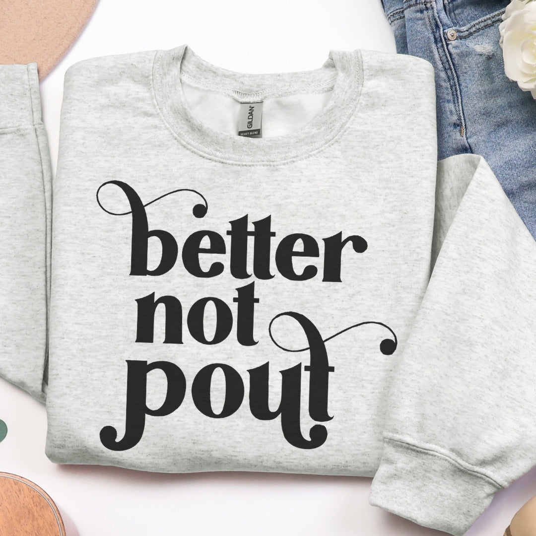 Better Not Pout Sweatshirt