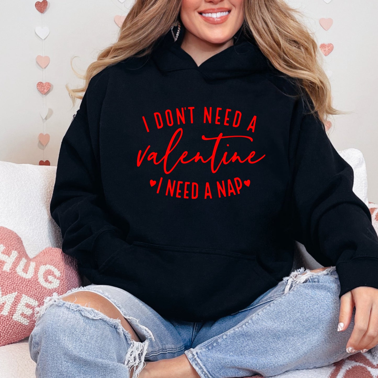 I Don't Need a Valentine, I Need A Nap Hoodie