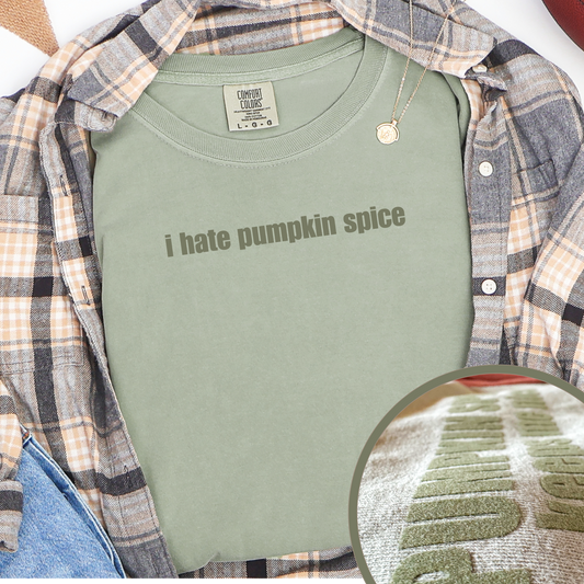 I hate pumpkin spice Comfort Colors Flocked print design tshirt