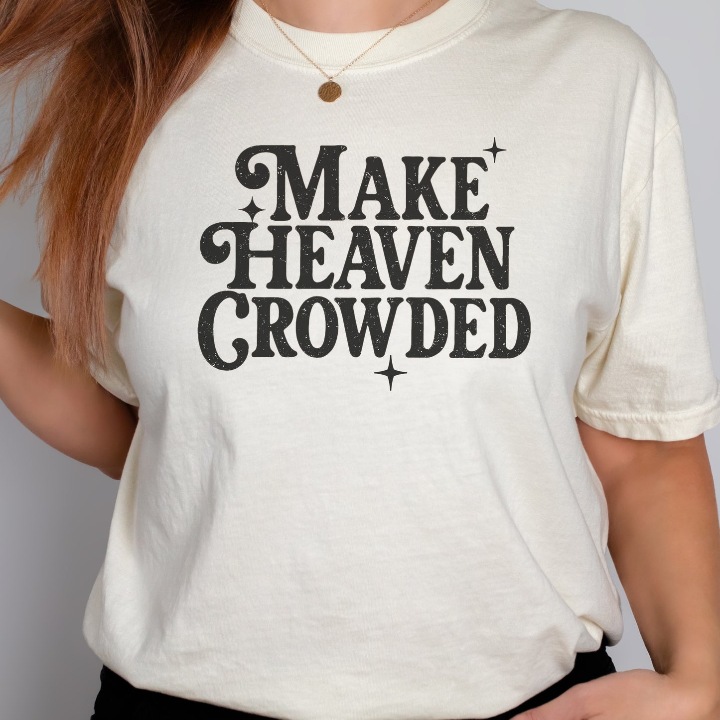 Make Heaven Crowded Comfort Colors tshirts