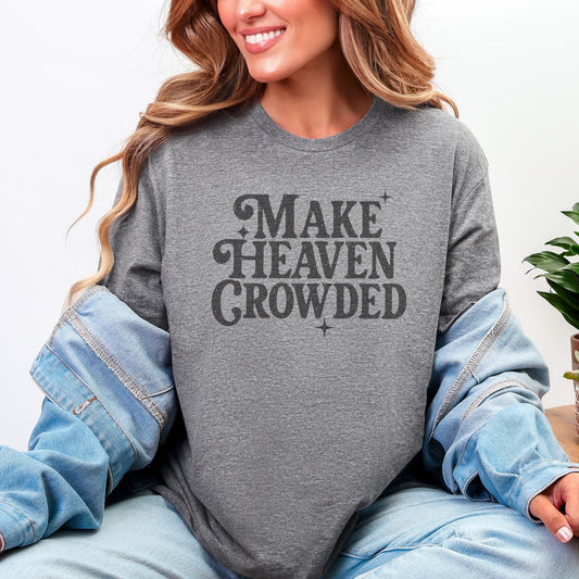 Make Heaven Crowded tshirt