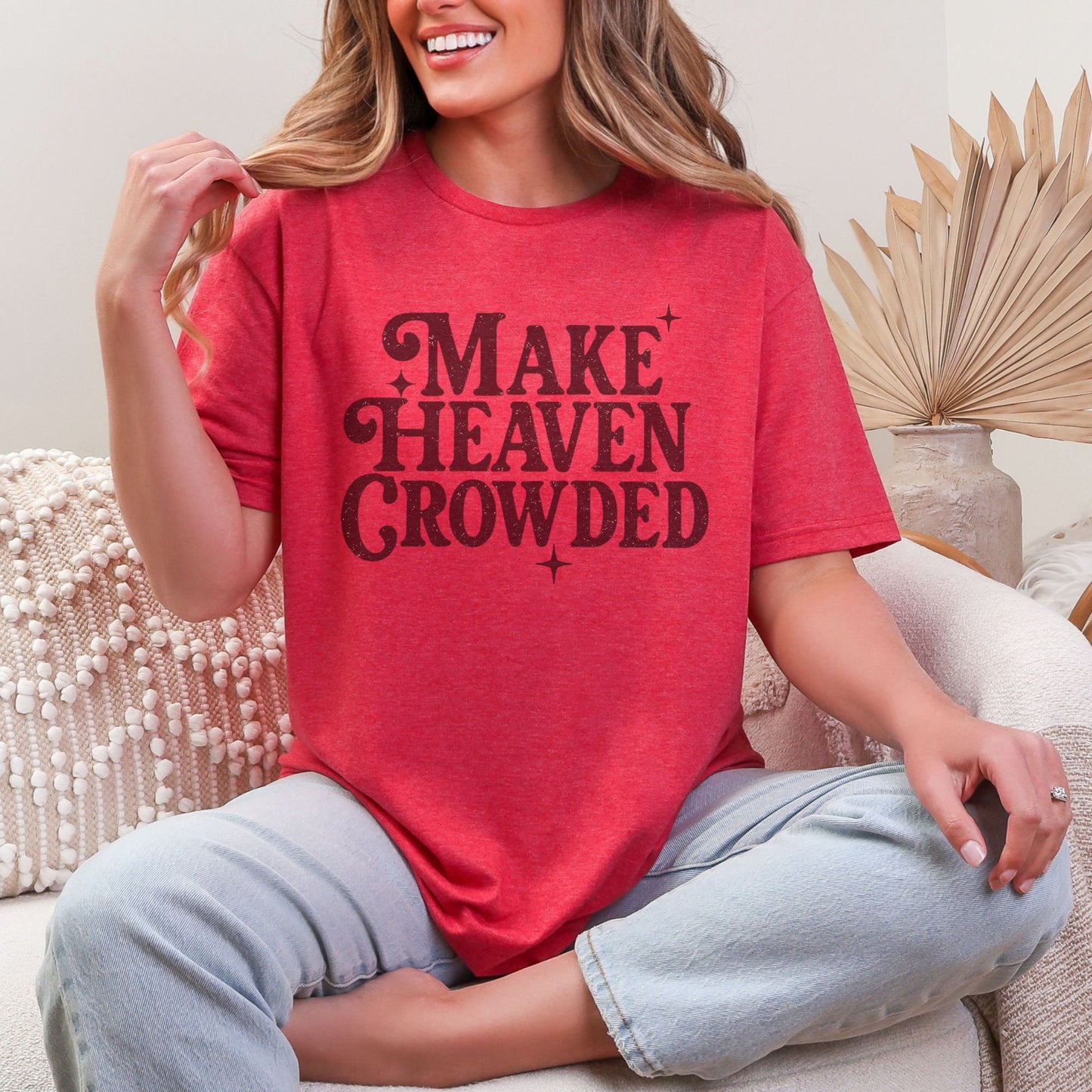 Make Heaven Crowded tshirt