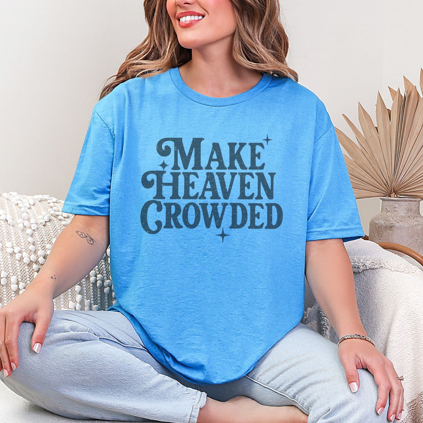 Make Heaven Crowded tshirt