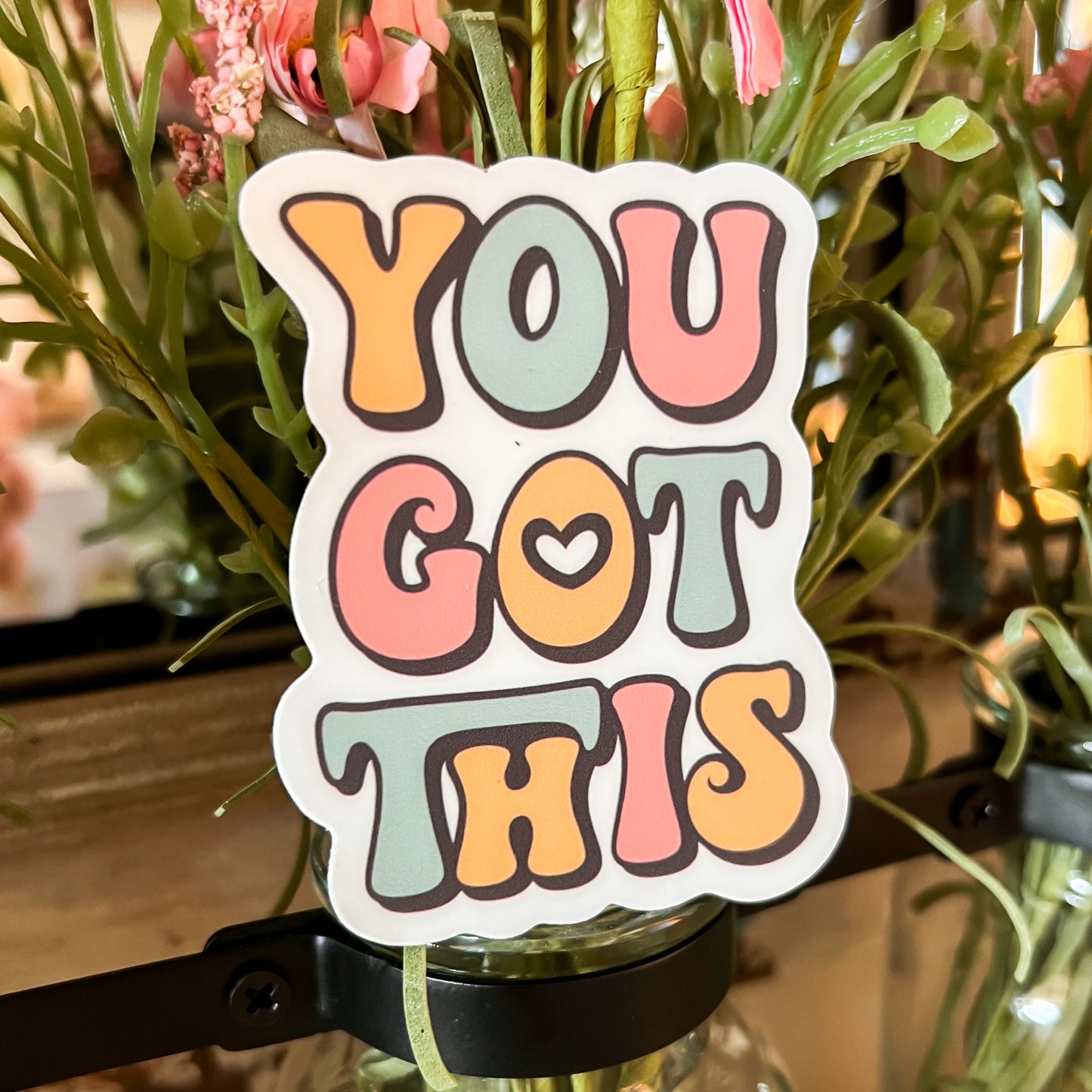You Got This Vinyl Sticker