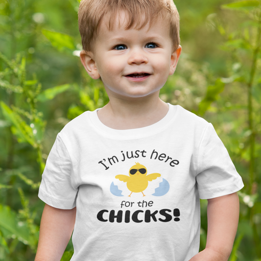 I'm Just Here for the Chicks Toddler tshirt