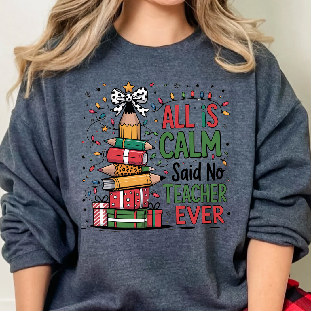 All is calm teacher Christmas  sweatshirt