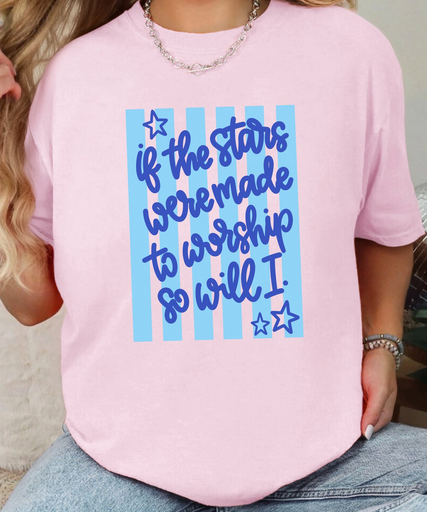 If the Stars Were Made to Worship So Will I T-Shirt | Faith Worship Graphic Tee