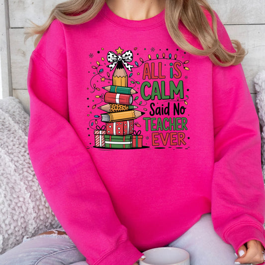 All is calm teacher Christmas  sweatshirt