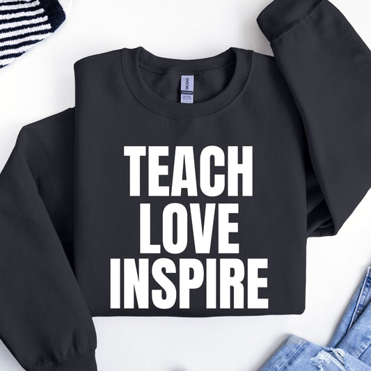 Teach Love Inspire Sweatshirt