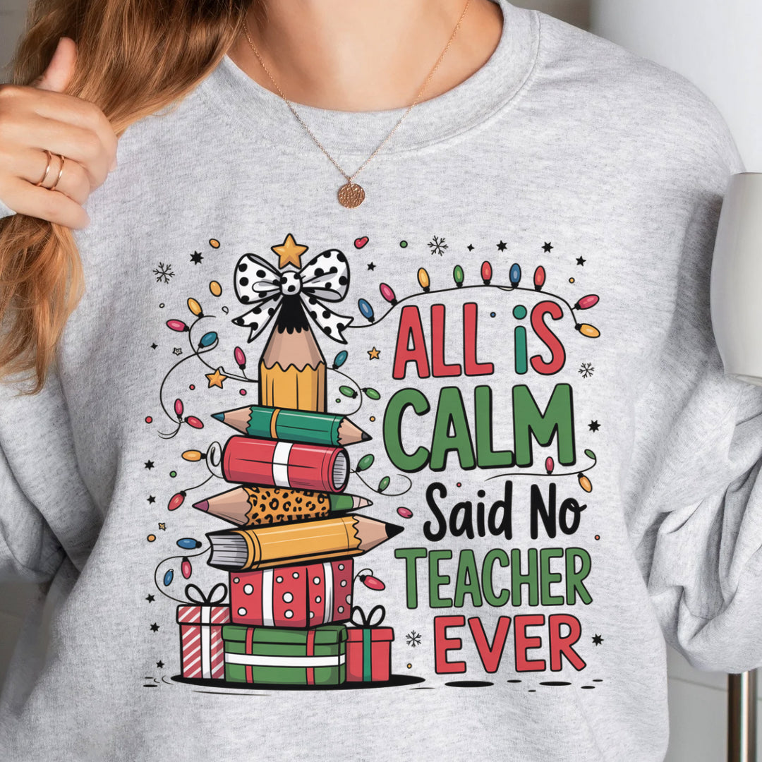 All is calm teacher Christmas  sweatshirt