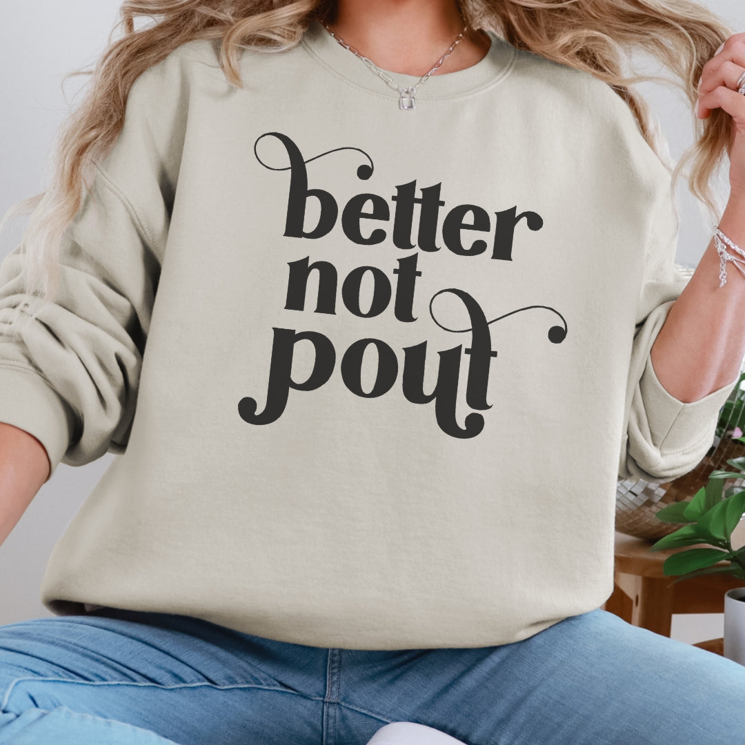 Better Not Pout Sweatshirt