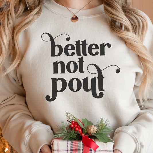 Better Not Pout Sweatshirt