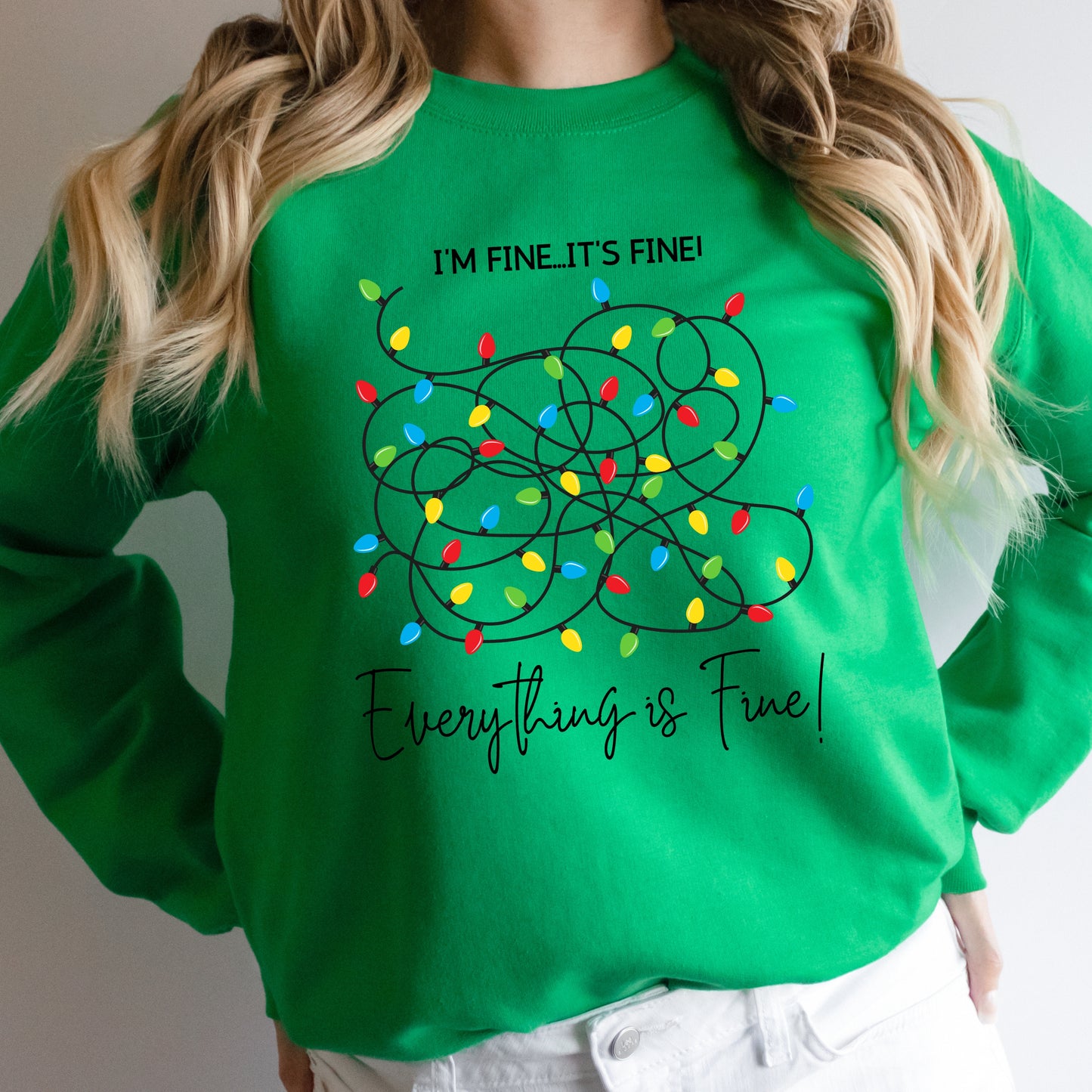 I'm Fine...It's Fine!  Everything is Fine! Christmas Sweatshirt