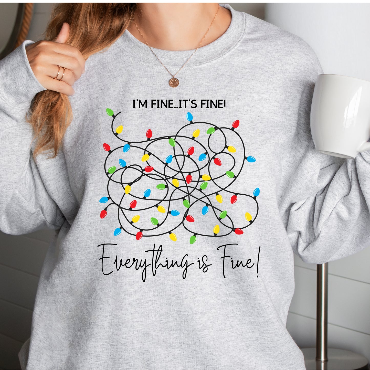 I'm Fine...It's Fine!  Everything is Fine! Christmas Sweatshirt