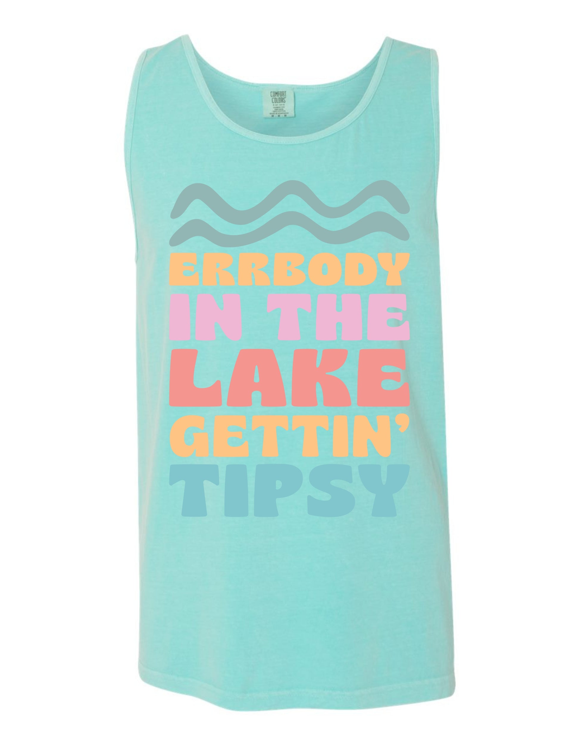 A turquoise tank top with the text "ERR BODY IN THE LAKE GETTIN' TIPSY" printed on it.
