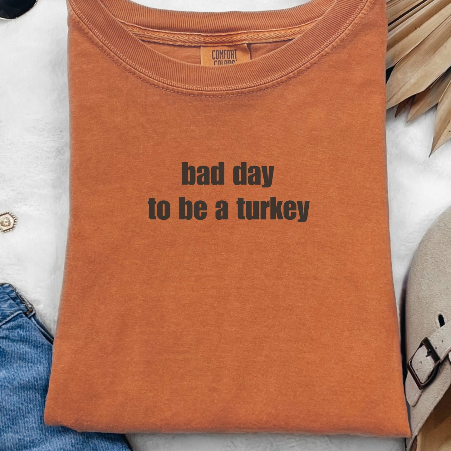 Bad Day to be a Turkey Comfort Colors Flocked print design