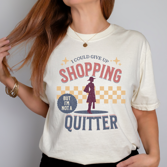 I Could Give Up Shopping, But I’m Not a Quitter Fall Christmas shopping tee tshirt