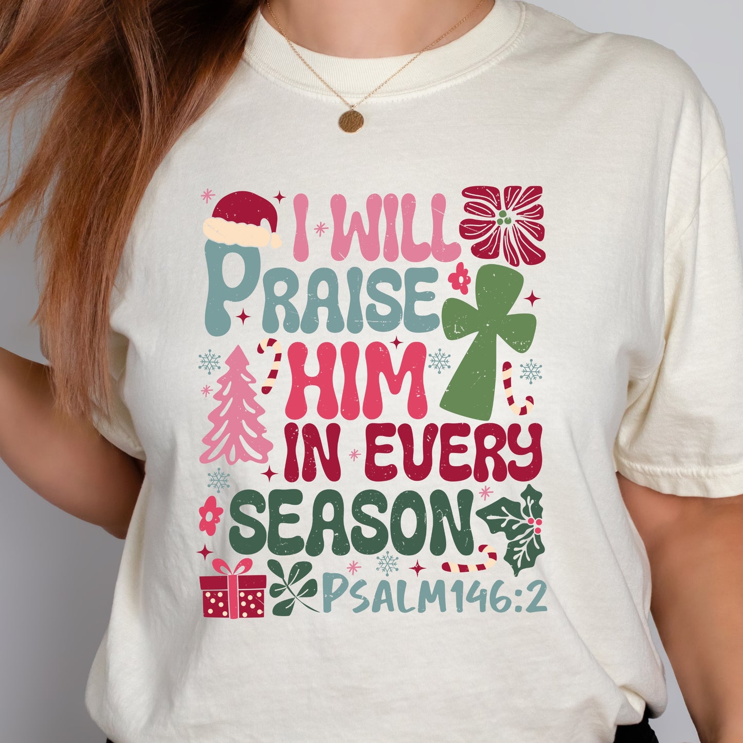 I Will Praise Him in Every Season Christmas T-shirt