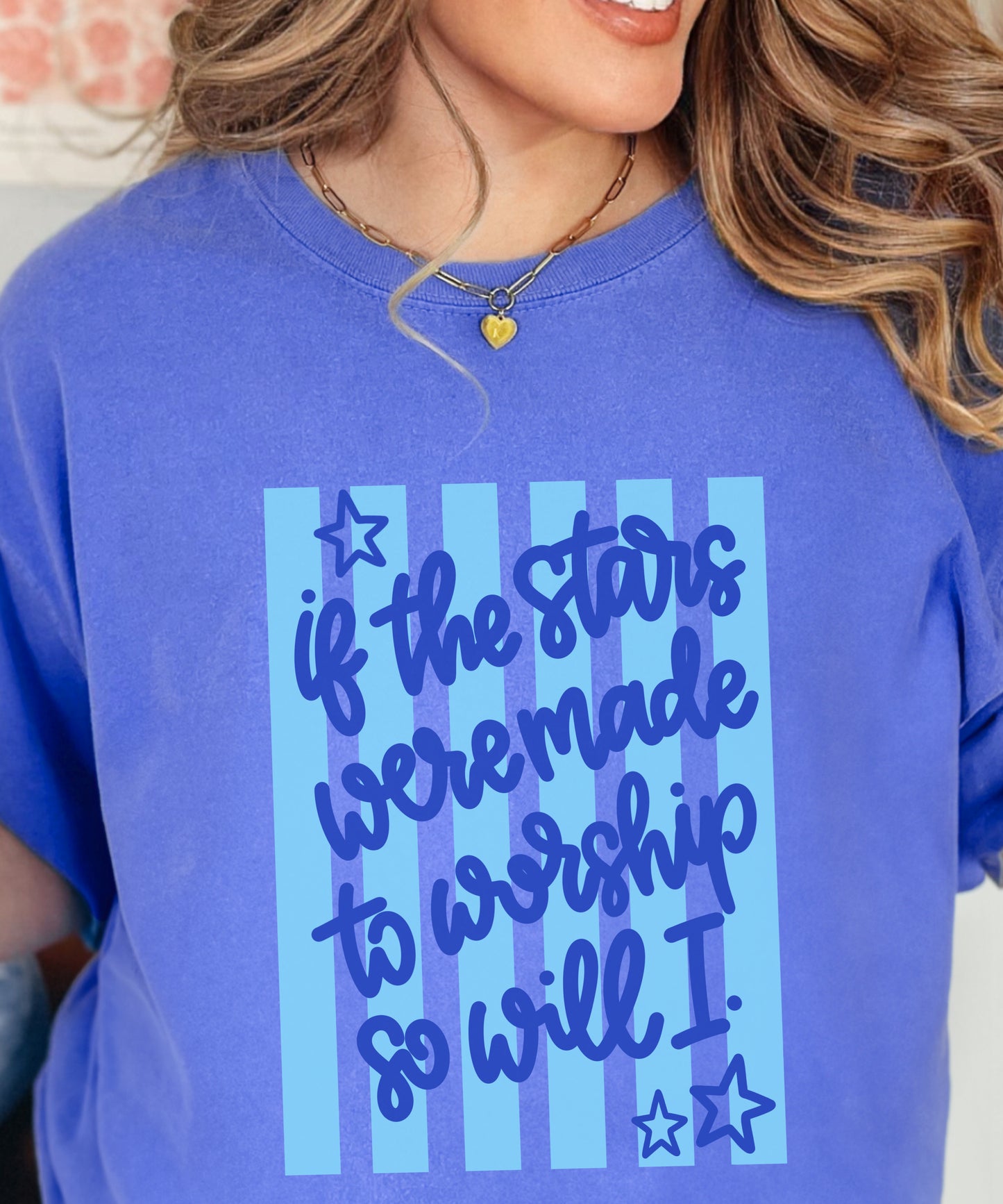 If the Stars Were Made to Worship So Will I T-Shirt | Faith Worship Graphic Tee