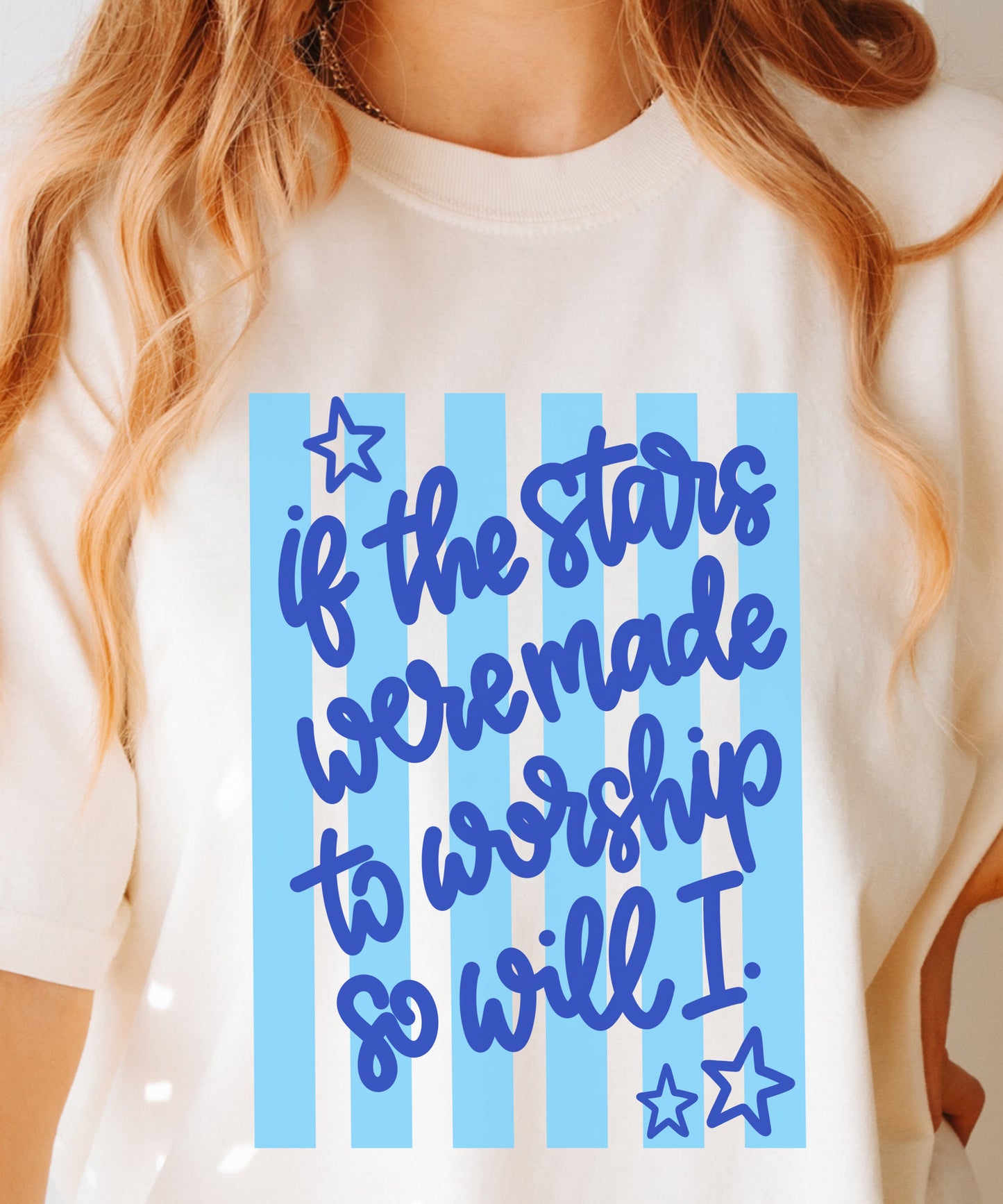 If the Stars Were Made to Worship So Will I T-Shirt | Faith Worship Graphic Tee
