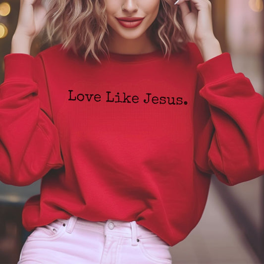 Love Like Jesus Women's Valentine Sweatshirt