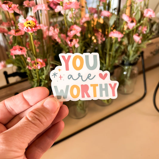 You are Worthy Vinyl Sticker